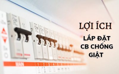 Lợi ích tuyệt vời của việc lắp đặt CB chống giật – hướng dẫn chi tiết